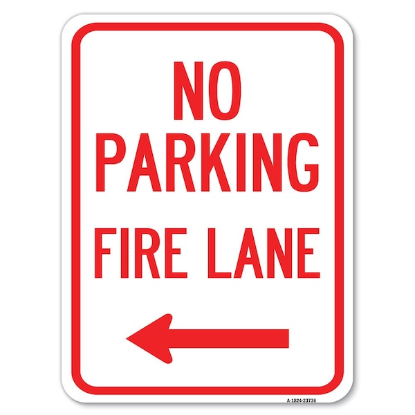 Signmission No Parking Fire Lane W/ Left Arrow Heavy-Gauge Alum Rust Proof Parking Sign, 18" x 24", A-1824-23736 A-1824-23736 - main